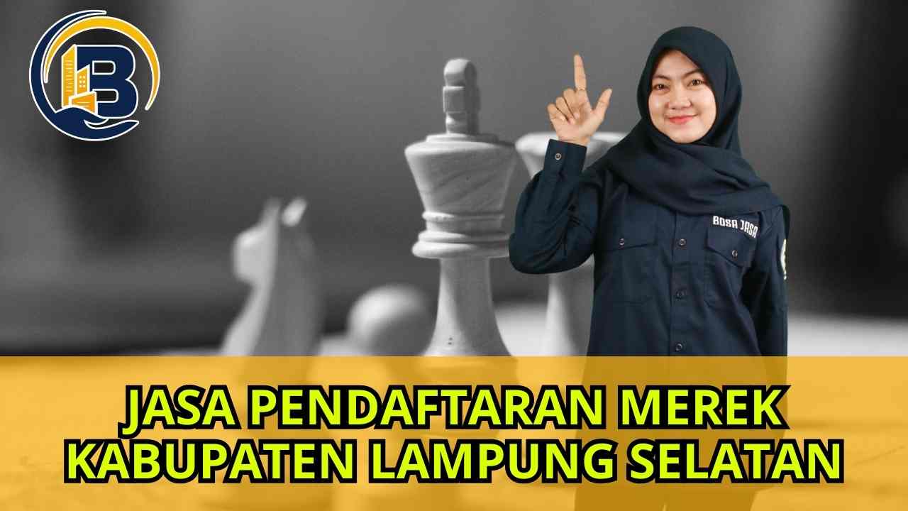 Jasa Pengajuan Hak Merek Kabupaten Lampung Selatan